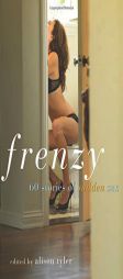 Frenzy: 60 Stories of Sudden Sex (Cleis Press) by Alison Tyler Paperback Book