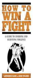 How to Win a Fight: A Guide to Surviving Violence by Lawrence Kane Paperback Book