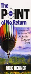 Point of No Return: Tackling Your Next New Assignment With Courage & Common Sense by Rick Renner Paperback Book