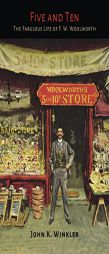 Five and Ten: The Fabulous Life of F.W. Woolworth by John K. Winkler Paperback Book