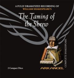 The Taming of the Shrew (Arkangel Complete Shakespeare) by William Shakespeare Paperback Book