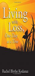 Living with Loss: One Day at a Time by Rachel Kodanaz Paperback Book
