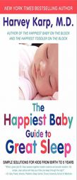The Happiest Baby Guide to Great Sleep: Simple Solutions for Kids from Birth to 5 Years by Harvey Karp Paperback Book