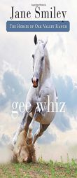 Gee Whiz: Book Five of the Horses of Oak Valley Ranch by Jane Smiley Paperback Book