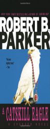 A Catskill Eagle by Robert B. Parker Paperback Book