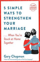 5 Simple Ways to Strengthen Your Marriage: ...When You're Stuck at Home Together by Gary Chapman Paperback Book