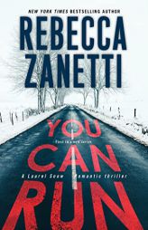 You Can Run: A Gripping Novel of Suspense (A Laurel Snow Thriller) by Rebecca Zanetti Paperback Book