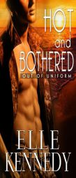 Hot and Bothered (Out of Uniform) by Elle Kennedy Paperback Book