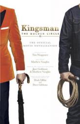 Kingsman: The Golden Circle - The Official Movie Novelization by Tim Waggoner Paperback Book