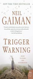 Trigger Warning: Short Fictions and Disturbances by Neil Gaiman Paperback Book