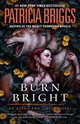 Burn Bright (Alpha and Omega) by Patricia Briggs Paperback Book