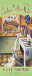 The Pumpkin Muffin Murder: A Fresh-Baked Mystery by Livia J. Washburn Paperback Book