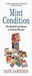 Mint Condition: How Baseball Cards Became an American Obsession by Dave Jamieson Paperback Book