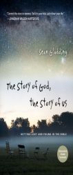 The Story of God, the Story of Us: Getting Lost and Found in the Bible by Sean Gladding Paperback Book