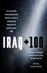 Iraq + 100: The First Anthology of Science Fiction to Have Emerged from Iraq by Hassan Blasim Paperback Book