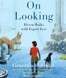 On Looking: Eleven Walks with Expert Eyes by Alexandra Horowitz Paperback Book