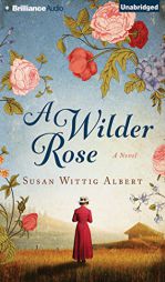 A Wilder Rose by Susan Wittig Albert Paperback Book