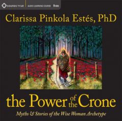 The Power of the Crone by Clarissa Pinkola Estes Phd Paperback Book