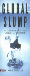 Global Slump: The Economics and Politics of Crisis and Resistance (Spectre) by David McNally Paperback Book