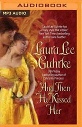 And Then He Kissed Her (The Girl-Bachelor Chronicles) by Laura Lee Guhrke Paperback Book