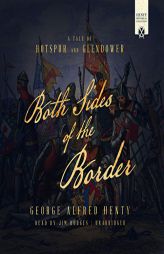 Both Sides of the Border: A Tale of Hotspur and Glendower by G. a. Henty Paperback Book