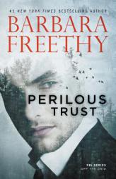 Perilous Trust (Off The Grid: FBI Trilogy) (Volume 1) by Barbara Freethy Paperback Book