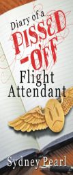 Diary of A Pissed Off Flight Attendant by Sydney Pearl Paperback Book