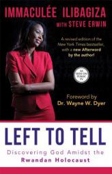Left to Tell: Discovering God Amidst the Rwandan Holocaust by Immaculee Ilibagiza Paperback Book