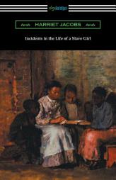 Incidents in the Life of a Slave Girl by Harriet Jacobs Paperback Book