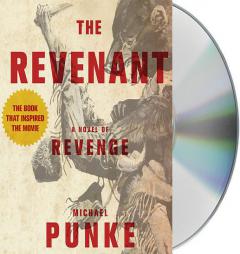 The Revenant: A Novel of Revenge by Michael Punke Paperback Book