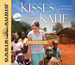 Kisses from Katie: A Story of Relentless Love and Redemption by Katie J. Davis Paperback Book