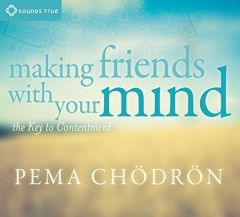 Making Friends With Your Mind: The Key to Contentment by Pema Chodron Paperback Book