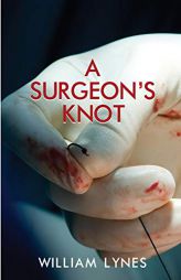 A Surgeon's Knot by William Lynes Paperback Book