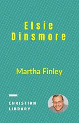 Elsie Dinsmore by Martha Finley Paperback Book