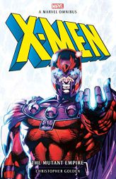 Marvel Classics Novels - X-Men: The Mutant Empire Omnibus by Christopher Golden Paperback Book
