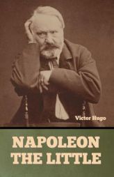 Napoleon the Little by Victor Hugo Paperback Book