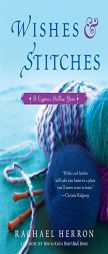 Wishes and Stitches: A Cypress Hollow Yarn (Cypress Hollow Yarns) by Rachael Herron Paperback Book