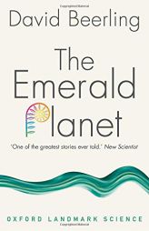 The Emerald Planet: How Plants Changed Earth's History by David Beerling Paperback Book
