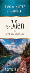 Two Minutes in the Bible for Men: A 90-Day Devotional by Boyd Bailey Paperback Book