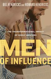Men of Influence: The Transformational Impact of Godly Mentors by Howard Hendricks Paperback Book
