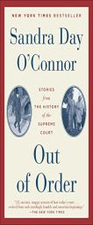 Out of Order: Stories from the History of the Supreme Court by Sandra Day O'Connor Paperback Book
