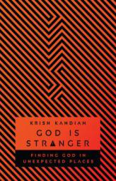 God Is Stranger: Finding God in Unexpected Places by Krish Kandiah Paperback Book