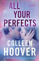 All Your Perfects: A Novel by Colleen Hoover Paperback Book