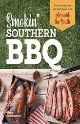 Smokin' Southern BBQ: Barbecue Recipes and Techniques from Around the South by Glenn Connaughton Paperback Book