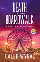 Death on the Boardwalk (Myrtle Beach Mystery) by Caleb Wygal Paperback Book
