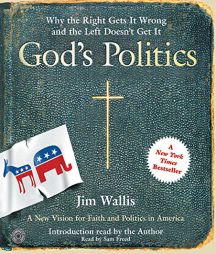 God's Politics: Why the Right Gets It Wrong and the Left Doesn't Get It by Jim Wallis Paperback Book