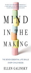 Mind in the Making: The Seven Essential Life Skills Every Child Needs by Ellen Galinsky Paperback Book