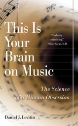 This Is Your Brain on Music: The Science of a Human Obsession by Daniel J. Levitin Paperback Book