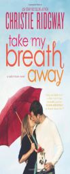 Take My Breath Away by Christie Ridgway Paperback Book