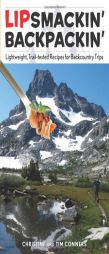 Lipsmackin' Backpackin', 2nd: Lightweight, Trail-Tested Recipes for Backcountry Trips by Christine Conners Paperback Book